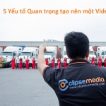 5 Yếu tố để có một Video TVC chuyên nghiệp và chất lượng cho Công ty và Doanh nghiệp